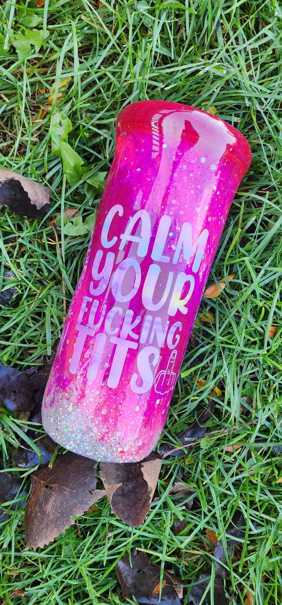 Calm Your F*cking Tits | Pink Epoxy Swirl Tumbler | 20oz Stainless Steel Glitter Cup | You Can't Break What's Already Broken
