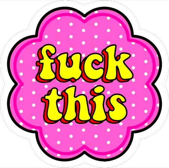 F*ck This Vinyl Sticker | Funny Pink & Yellow Waterproof Sticker | Sarcastic Mental Health Decal | Chaos Gremlin Gift | Laptop Water Bottle Sticker