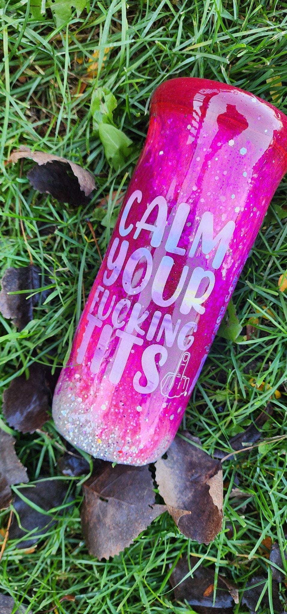 Calm Your F*cking Tits | Pink Epoxy Swirl Tumbler | 20oz Stainless Steel Glitter Cup | You Can't Break What's Already Broken
