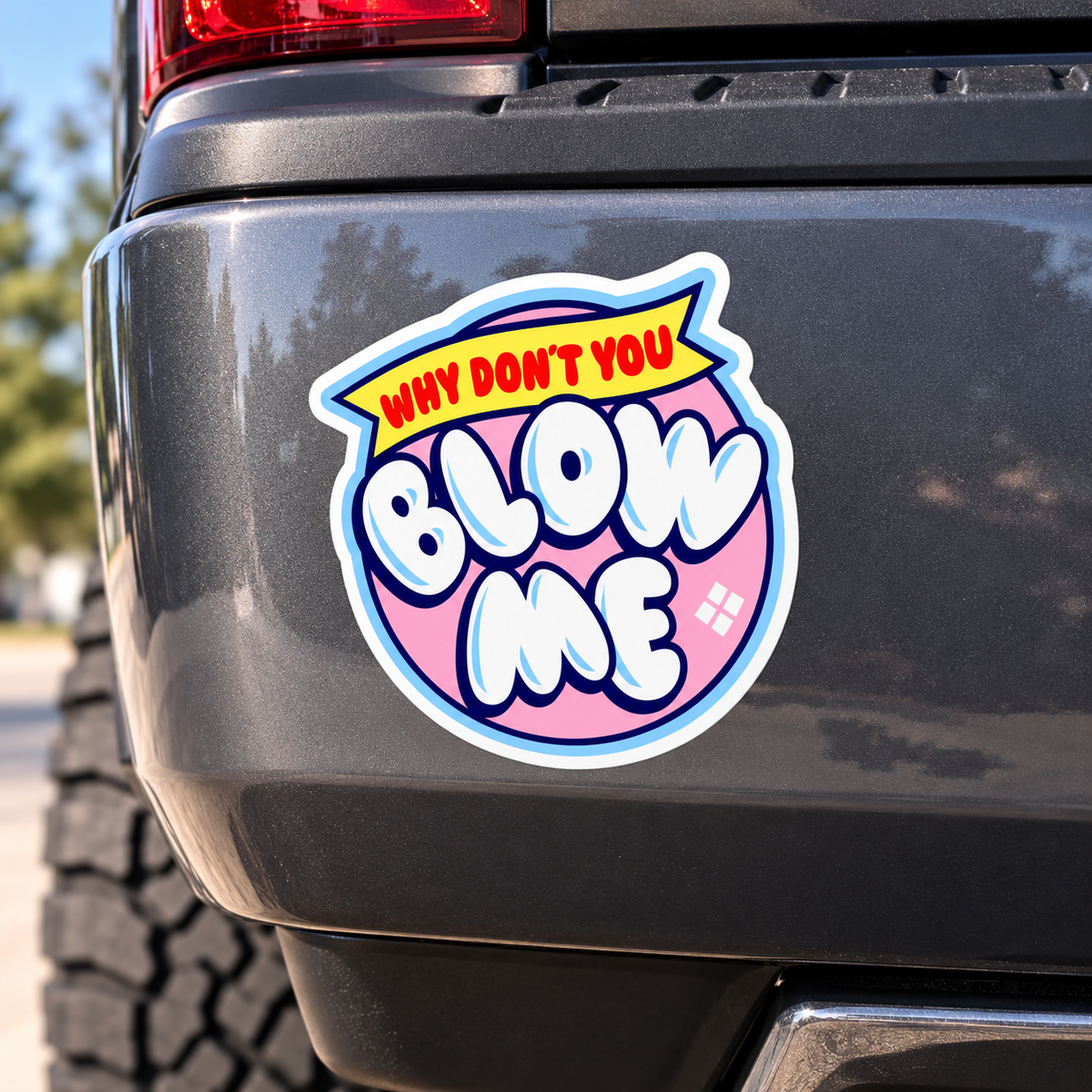 Why Don't You Blow Me Funny Vinyl Sticker | Sassy Waterproof Laptop, Water Bottle & Car Decal | Adult Humor Gift